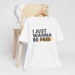 I Just Wanna Be Free 01