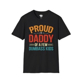 Proud Daddy Of A Few Dumbass Kids 01