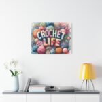 Crochet Life Matte Canvas, 30x24
